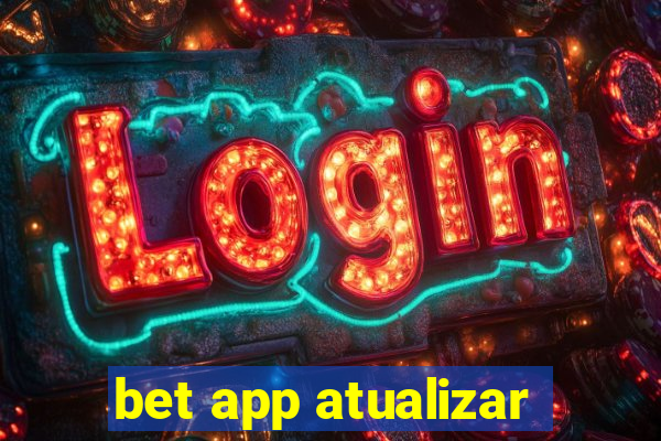 bet app atualizar